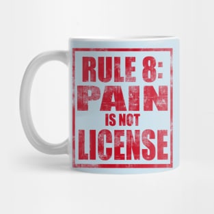 Rule #8: Pain is not license Mug